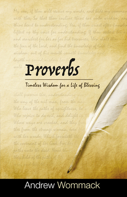 Proverbs: Timeless Wisdom for a Life of Blessing 1595483896 Book Cover