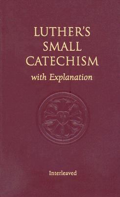 Luther's Small Catechism with Explanation 0758611188 Book Cover