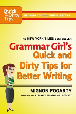 Grammar Girl's Quick and Dirty Tips for Better ... 0805088318 Book Cover
