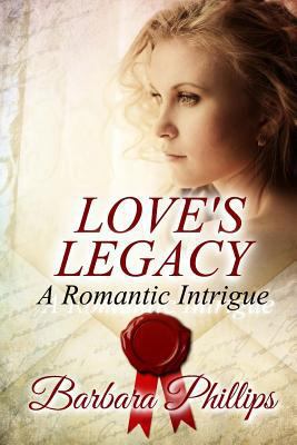 Love's Legacy: A Romantic Intrigue 1541018915 Book Cover