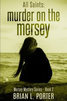 All Saints (Mersey Murder Mysteries Book 2) 1715599926 Book Cover