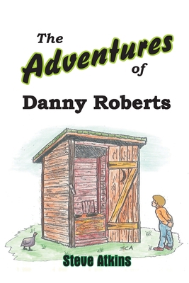 The Adventures of Danny Roberts: Book 1 - The E... B0863TFLH6 Book Cover