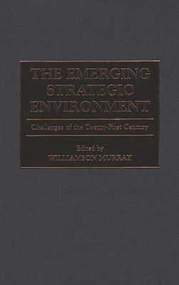 The Emerging Strategic Environment: Challenges ... 0275965732 Book Cover