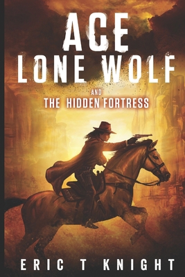Ace Lone Wolf and the Hidden Fortress 173145354X Book Cover
