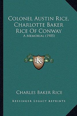 Colonel Austin Rice, Charlotte Baker Rice Of Co... 116460872X Book Cover