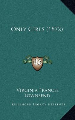 Only Girls (1872) 1167094700 Book Cover