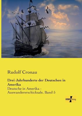 Drei Jahrhunderte der Deutschen in Amerika: Deu... [German] 3957388279 Book Cover