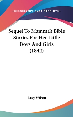 Sequel To Mamma's Bible Stories For Her Little ... 1120820340 Book Cover