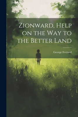 Zionward, Help on the Way to the Better Land 1021962511 Book Cover