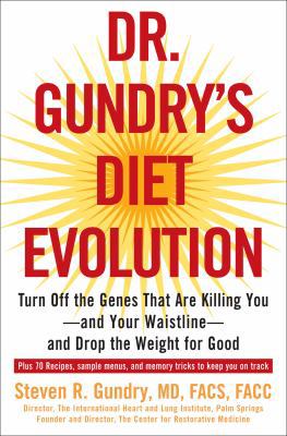 Dr. Gundry's Diet Evolution: Turn Off the Genes... 0307352110 Book Cover