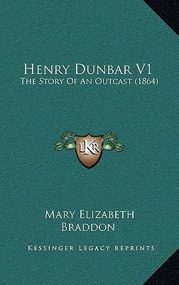 Henry Dunbar V1: The Story Of An Outcast (1864) 1164763938 Book Cover