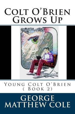Colt O'Brien Grows Up 1480051810 Book Cover