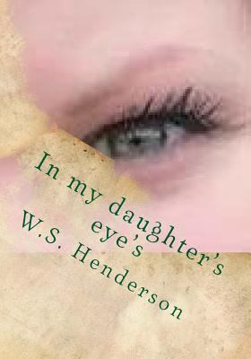 In my daughter's eye's: In my daughter's eye's 1977636632 Book Cover