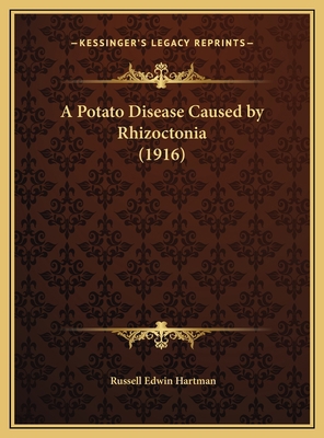 A Potato Disease Caused by Rhizoctonia (1916) 116967819X Book Cover