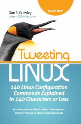 Tweeting Linux: 140 Linux Configuration Command... 0983660719 Book Cover