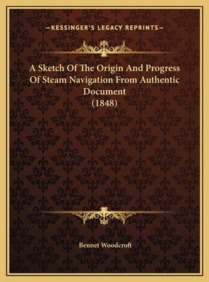 A Sketch Of The Origin And Progress Of Steam Na... 1169728111 Book Cover