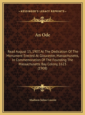 An Ode: Read August 15, 1907, At The Dedication... 1169455530 Book Cover