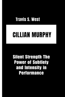 Cillian Murphy: Silent Strength The Power of Su...            Book Cover