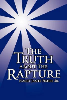 The Truth About The Rapture 1425972071 Book Cover