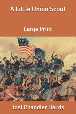 A Little Union Scout: Large Print B087S8613J Book Cover