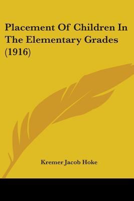 Placement Of Children In The Elementary Grades ... 0548828466 Book Cover