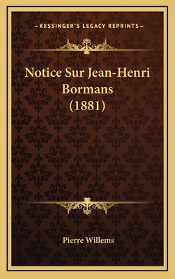 Notice Sur Jean-Henri Bormans (1881) [French] 1168816335 Book Cover