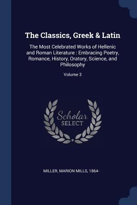 The Classics, Greek & Latin: The Most Celebrate... 1376978113 Book Cover