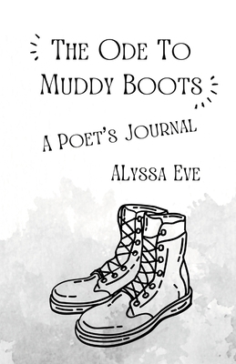 The Ode To Muddy Boots: A Poet's Journal 1304819272 Book Cover
