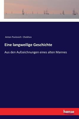 Eine langweilige Geschichte: Aus den Aufzeichnu... [German] 3337357296 Book Cover