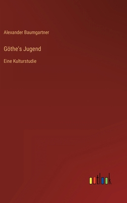 Göthe's Jugend: Eine Kulturstudie [German] 3368428330 Book Cover