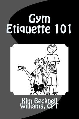 Gym Etiquette 101 1512160822 Book Cover