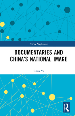 Documentaries and China's National Image 1032314338 Book Cover