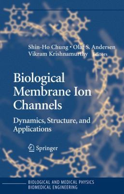 Biological Membrane Ion Channels: Dynamics, Str... 0387333231 Book Cover
