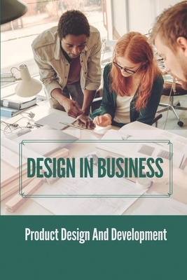 Design In Business: Product Design And Developm... B099C8S845 Book Cover