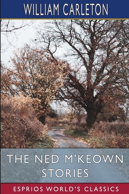 The Ned M'Keown Stories (Esprios Classics) B0DP8FGYBN Book Cover