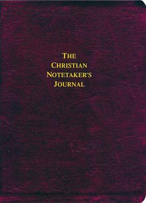 The Christian Notetaker's Journal: New Eurobond... 0849995817 Book Cover