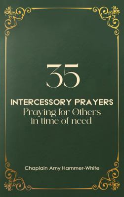 35 INTERCESSORY PRAYERS: Praying for Others In ... 1535601272 Book Cover