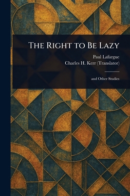 The Right to Be Lazy 1023329743 Book Cover