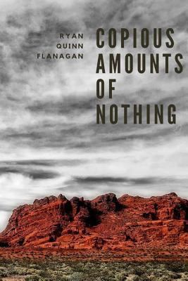 Copious Amounts of Nothing 1724874284 Book Cover