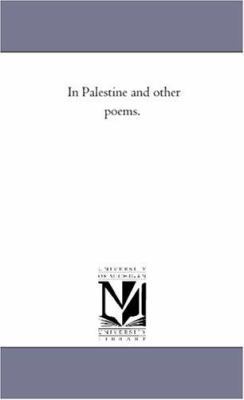 In Palestine and Other Poems. 1425506984 Book Cover