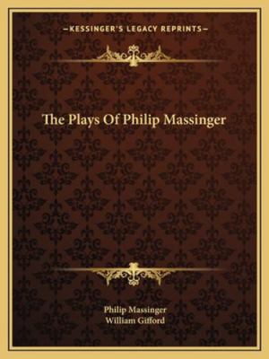 The Plays Of Philip Massinger 1163251321 Book Cover