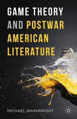 Game Theory and Postwar American Literature 1137590548 Book Cover