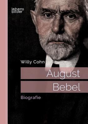 August Bebel. Biografie [German] 3963370475 Book Cover