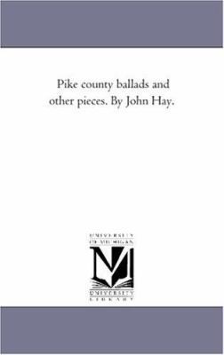 Pike County Ballads and Other Pieces. by John Hay. 1425512860 Book Cover