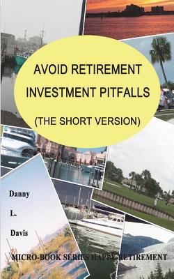 Avoid Retirement Investment Pitfalls, the Short... 1717784224 Book Cover