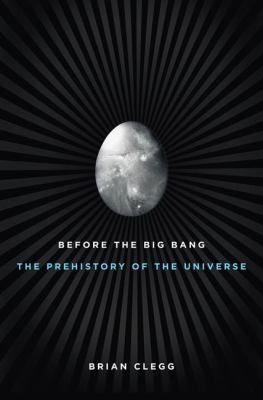 Before the Big Bang: The Prehistory of Our Univ... 0312385471 Book Cover