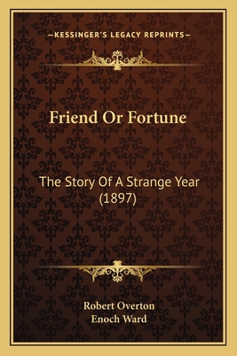 Friend Or Fortune: The Story Of A Strange Year ... 1166982734 Book Cover