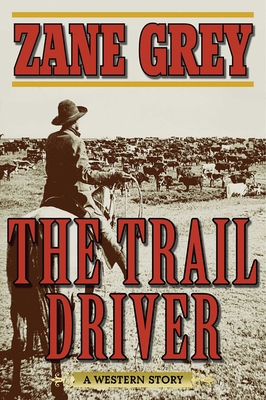 The Trail Driver: A Western Story 1510701990 Book Cover
