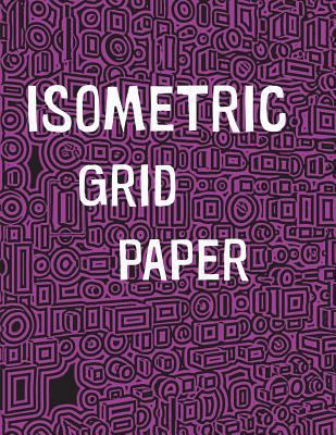 Isometric Grid Paper: 1/4" isometric graph pape... 1987739582 Book Cover