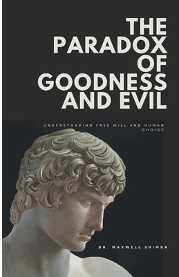 The Paradox of Goodness and Evil: Understanding... B0DQ9MXG9C Book Cover
